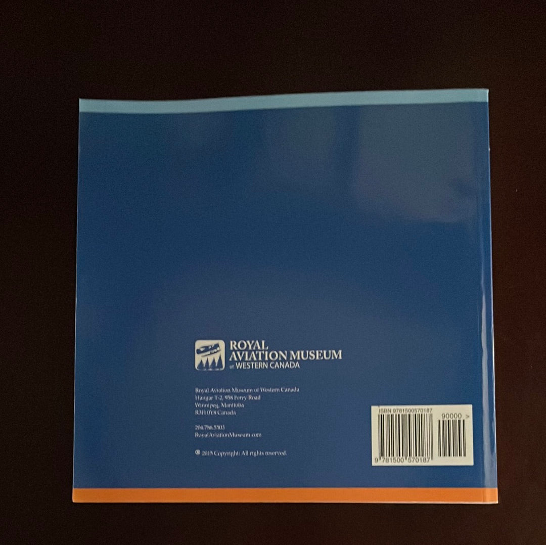 The Planes, Legends and Innovations of Canada's Aviation Heritage: A Keepsake from the Library and Archives of the Royal Aviation Museum of Western Canada - Simonis, Joanne; Barker, Karen