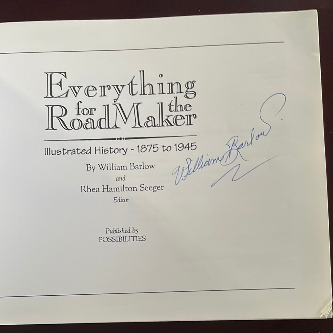 Everything for the RoadMaker: Illustrated History 1875 to 1945 - Barlow, William (Signed)