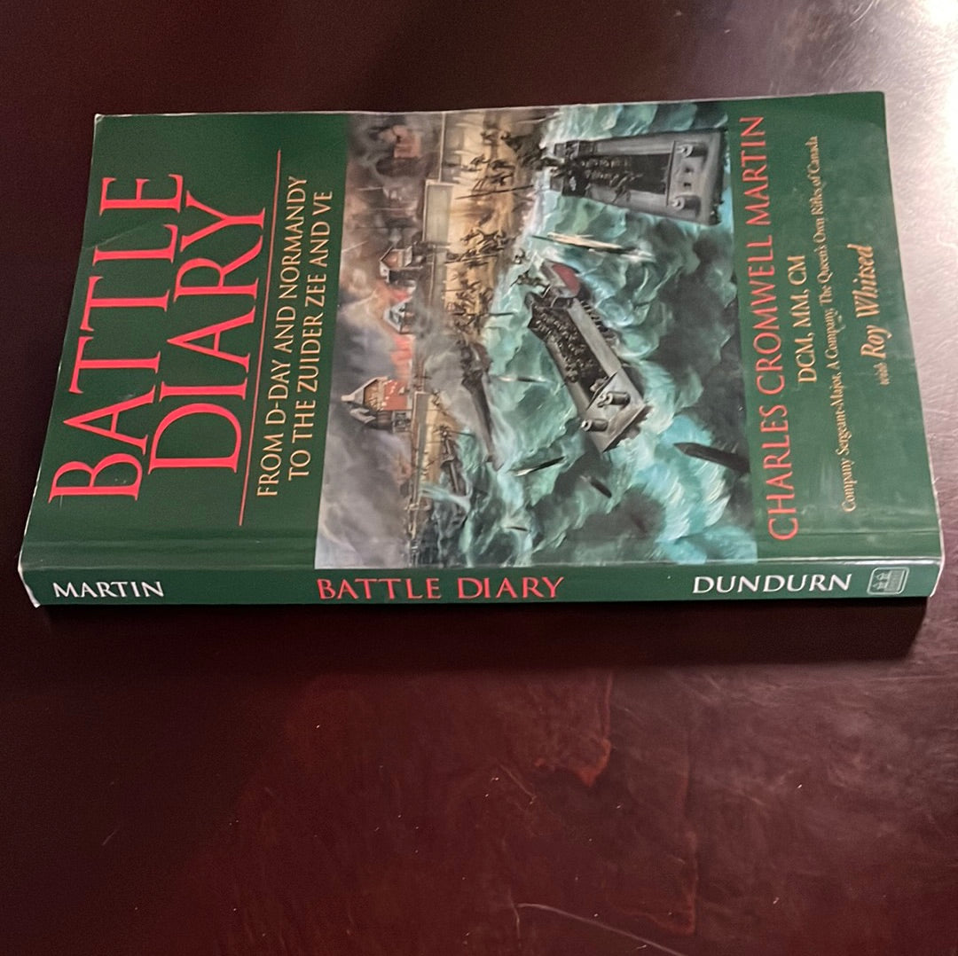 Battle Diary: From D-Day and Normandy to the Zuider Zee and VE - Martin, Charles Cromwell; Whitsed, Roy