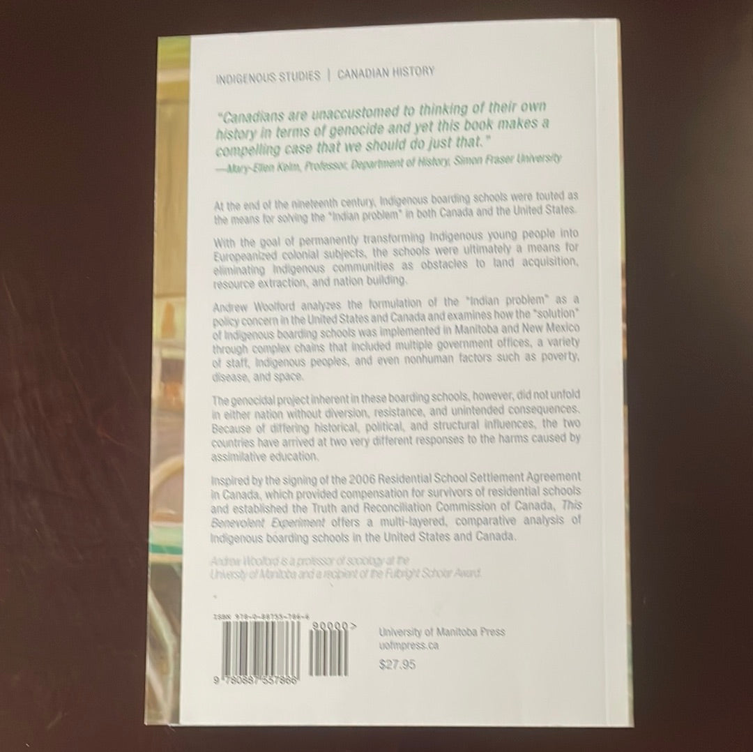 This Benevolent Experiment: Indigenous Boarding Schools, Genocide, and Redress in Canada and the United States - Woolford, Andrew