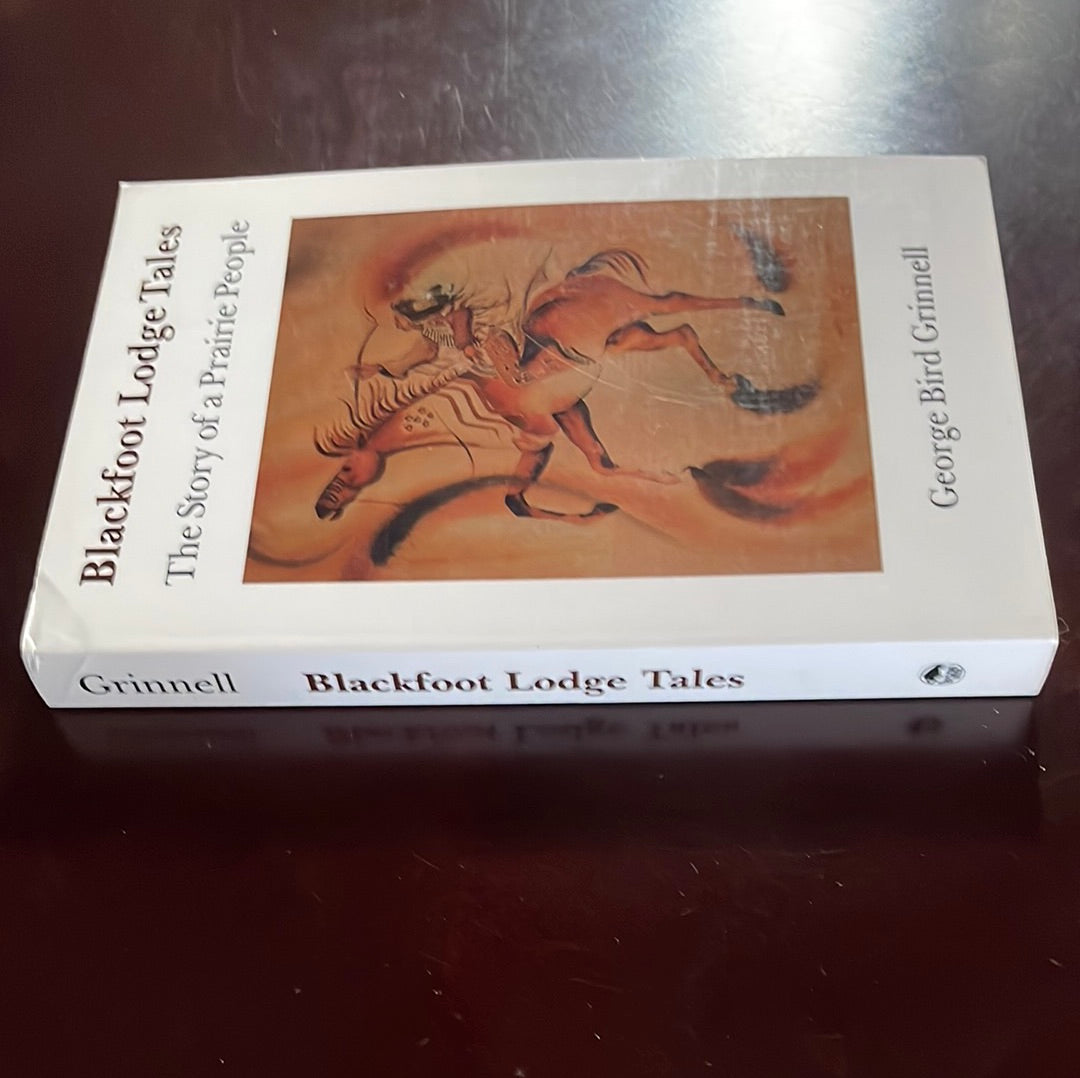 Blackfoot Lodge Tales: Story of a Prairie People - Grinnell, George Bird