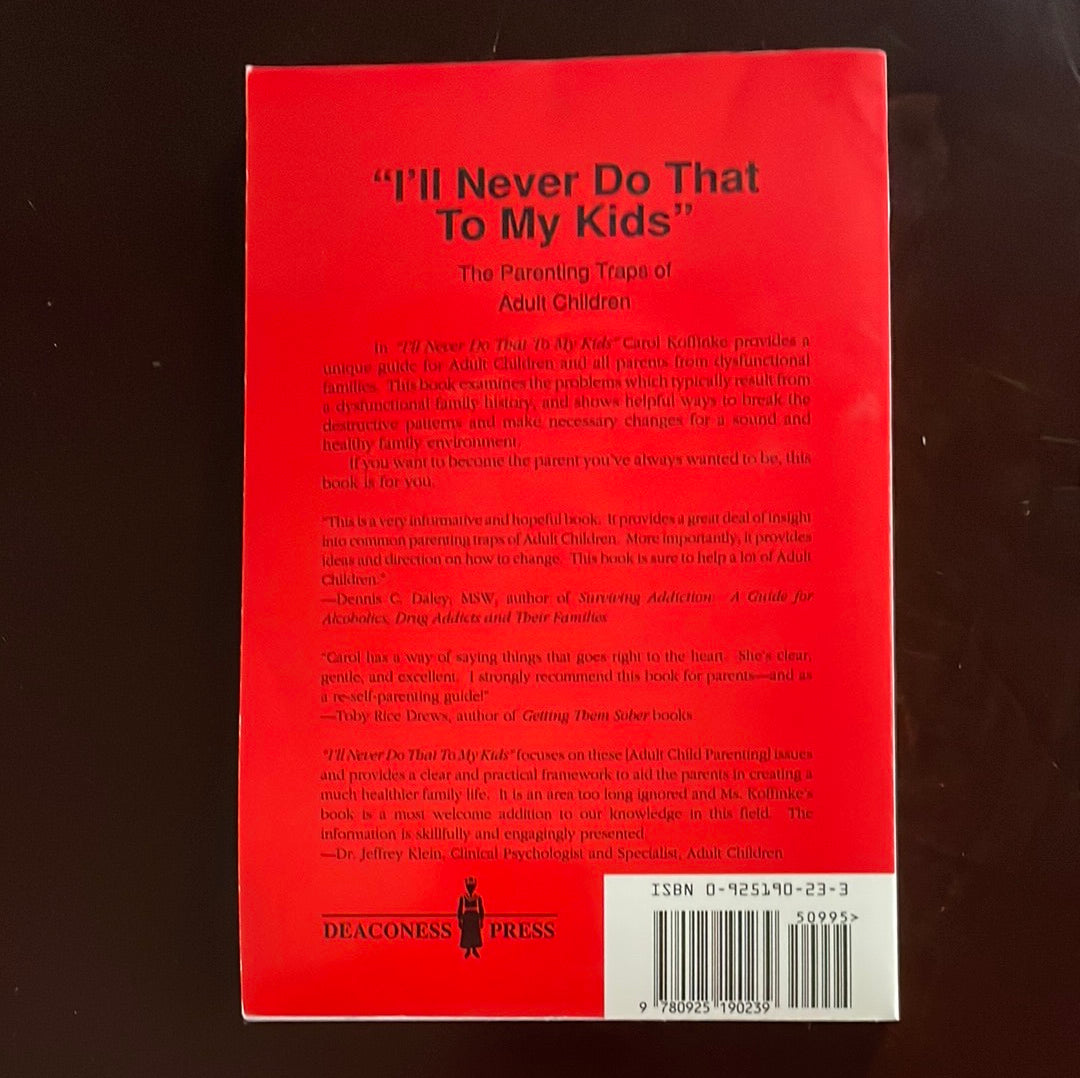 I'll Never Do that to My Kids: The Parenting Traps of Adult Children - Koffinke, Carol