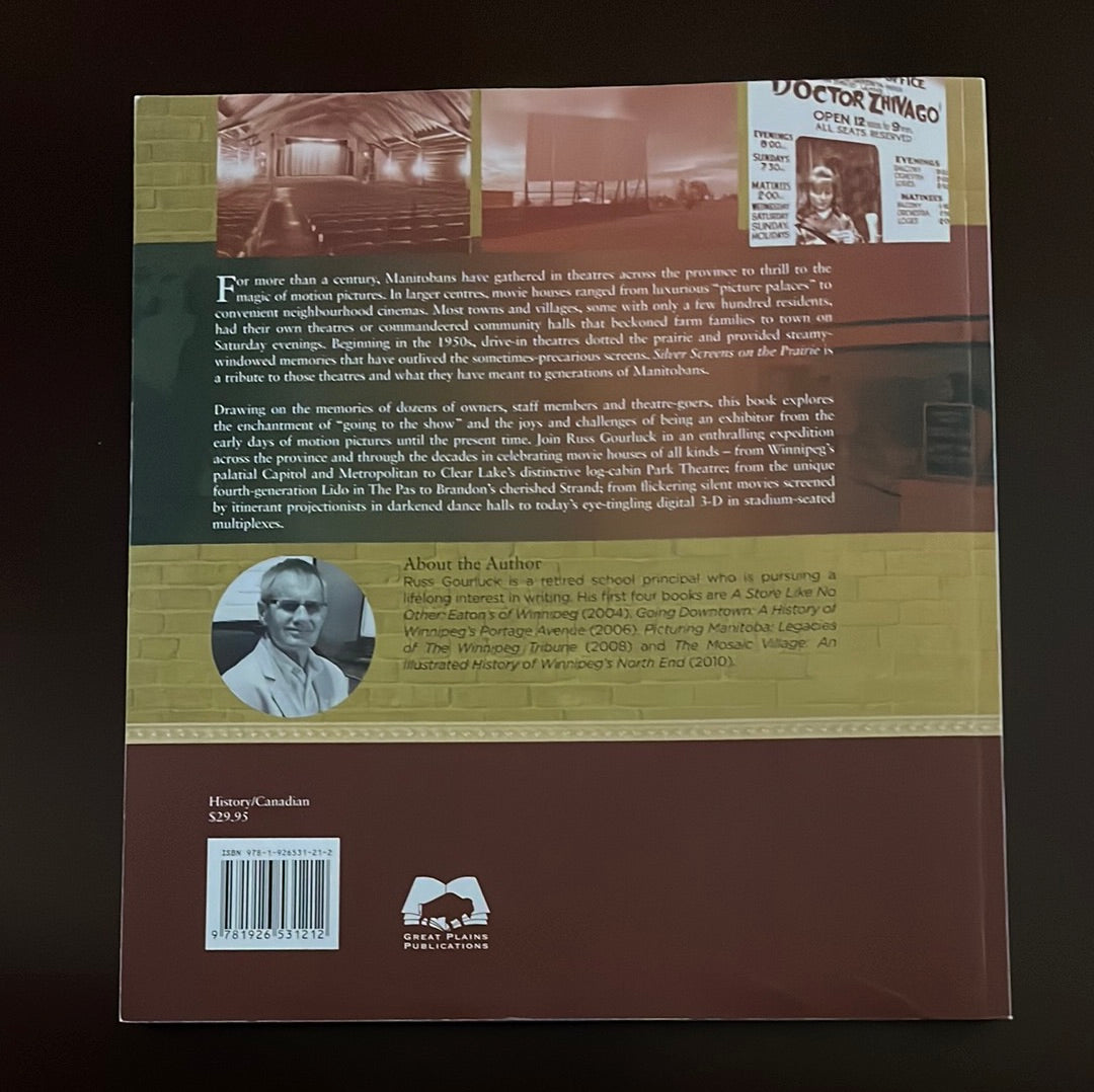 Silver Screens on the Prairie: An Illustrated History of Motion Picture Theaters in Manitoba - Gourluck, Russ