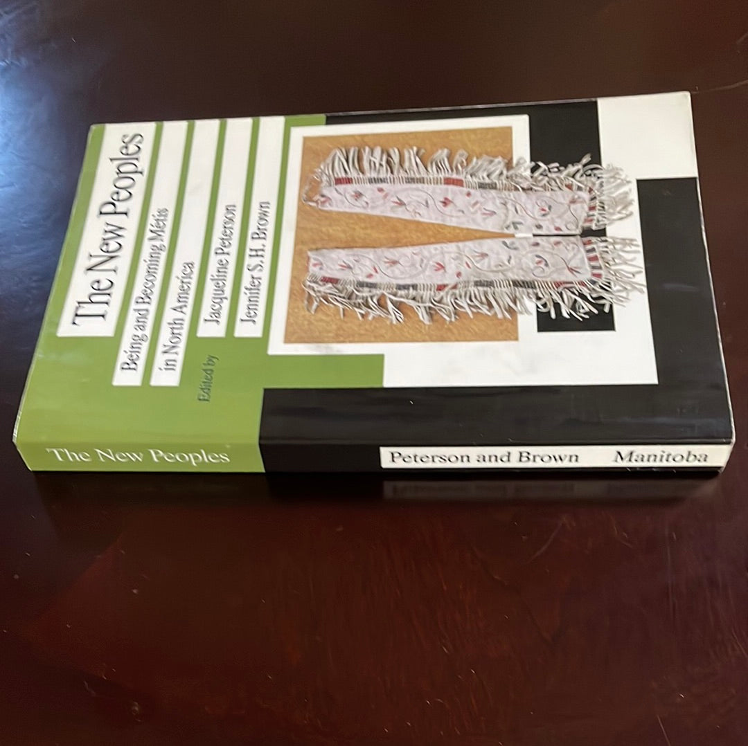 The New Peoples: Being and Becoming Metis (Manitoba Studies in Native History) - Peterson, Jacqueline; Brown, Jennifer S. H.