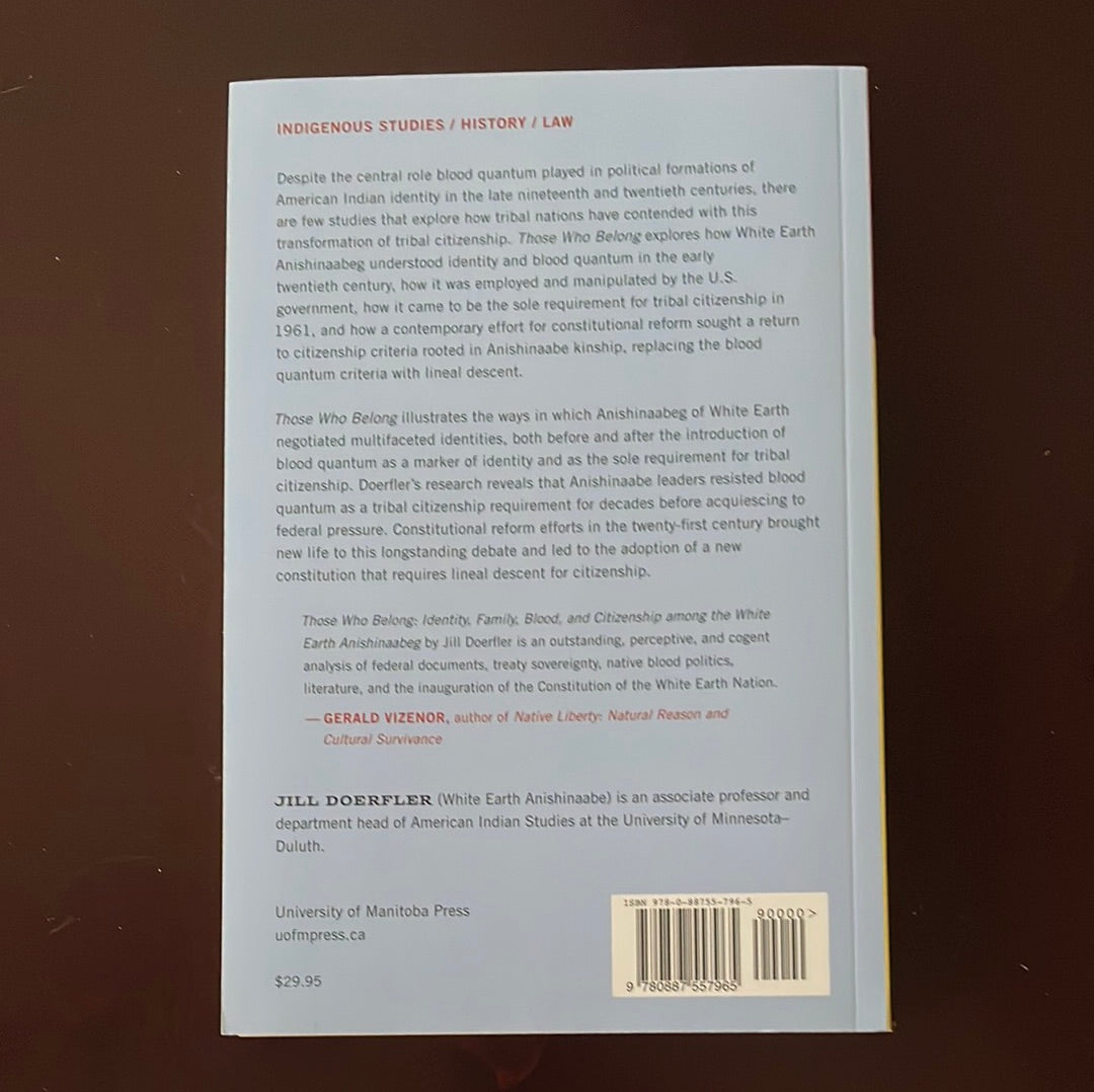 Those Who Belong: Identity, Family, Blood, and Citizenship Among the White Earth Anishinaabeg - Doerfler, Jill