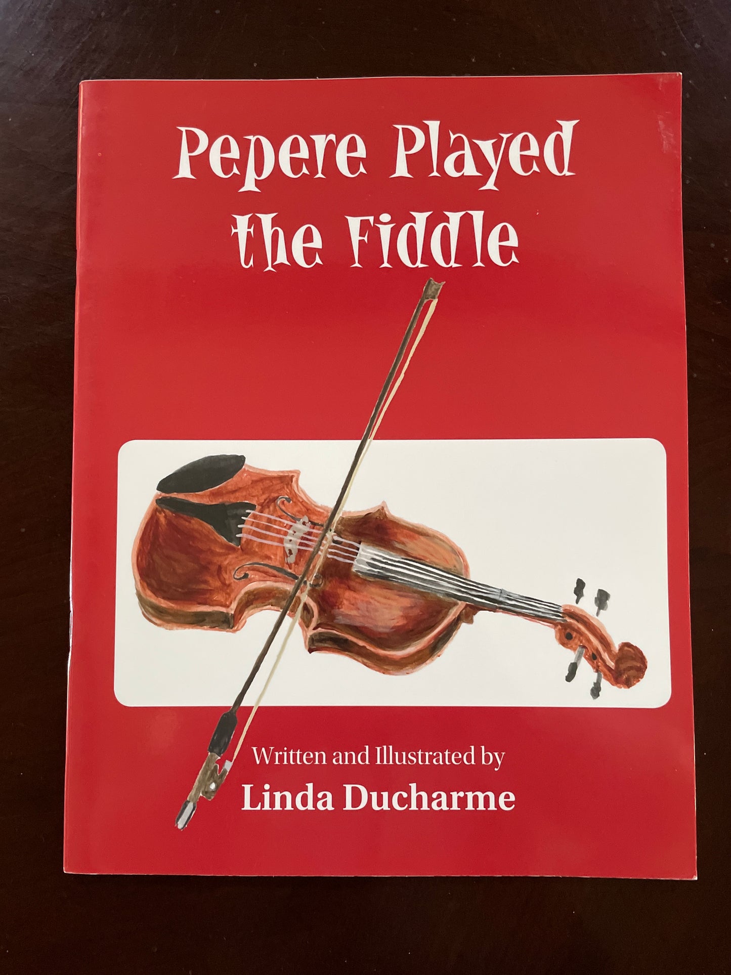 Pepere Played the Fiddle (Signed) - Ducharme, Linda