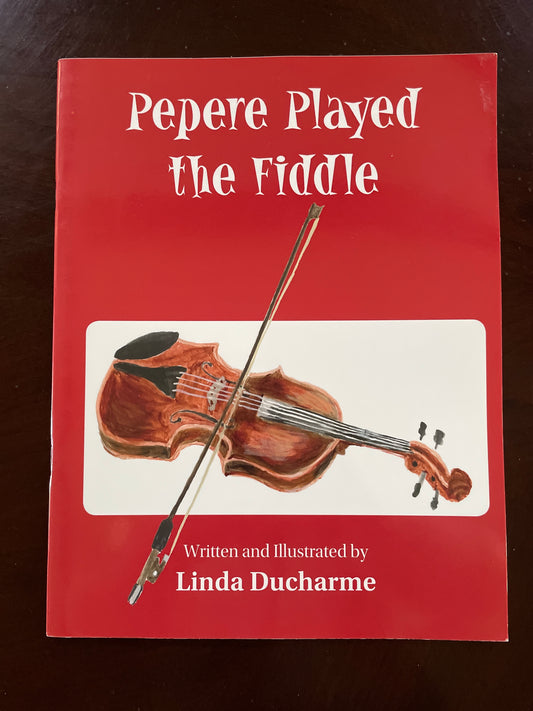 Pepere Played the Fiddle (Signed) - Ducharme, Linda