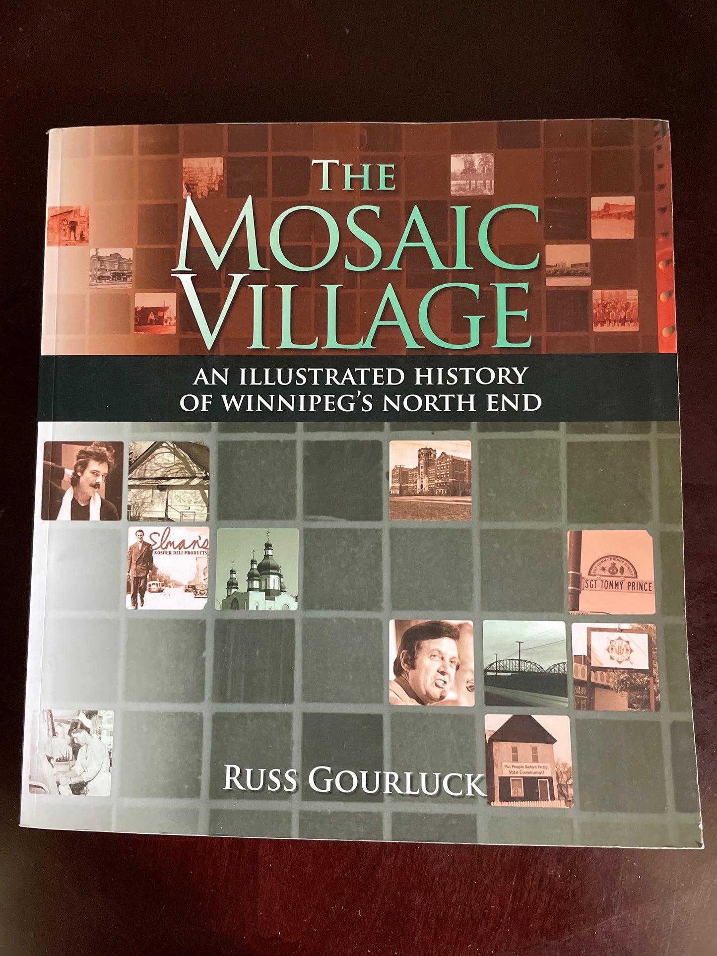 The Mosaic Village: A History of Winnipeg's North End  - Gourluck, Russ