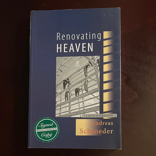Renovating Heaven: A Novel in Triptych (Signed) - Schroeder, Andreas