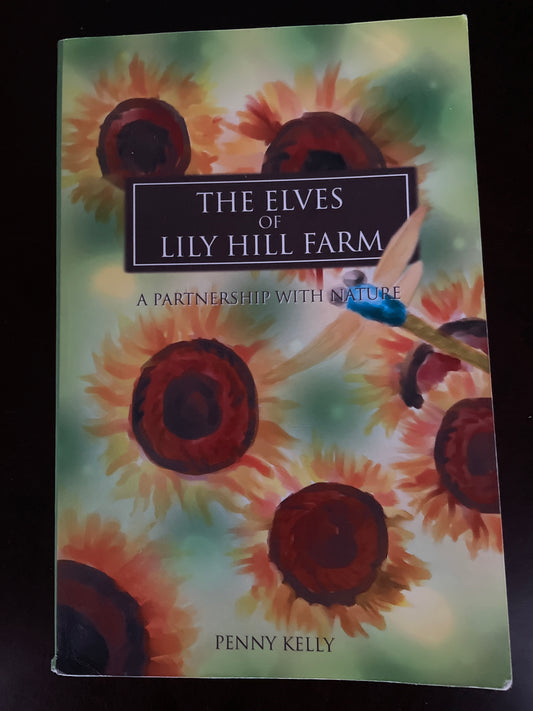 The Elves of Lily Hill Farm: A Partnership With Nature - Kelly, Penny