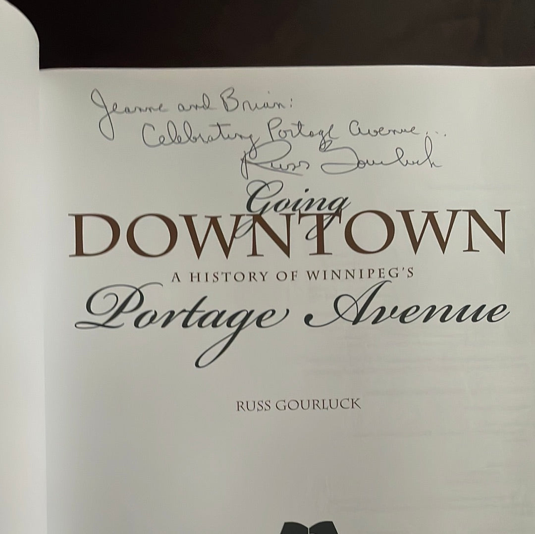 Going Downtown: A History of Winnipeg's Portage Avenue (Inscribed) - Gourluck, Russ