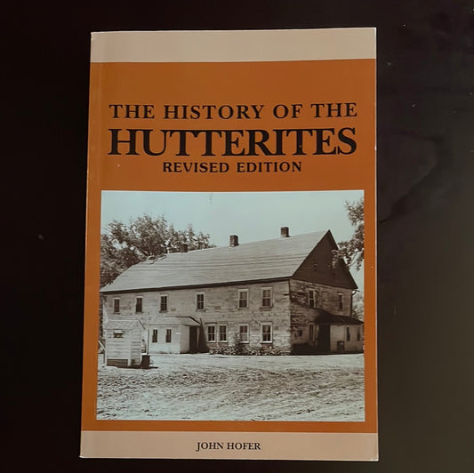 The History of the Hutterites (Revised Edition) - Hofer, John