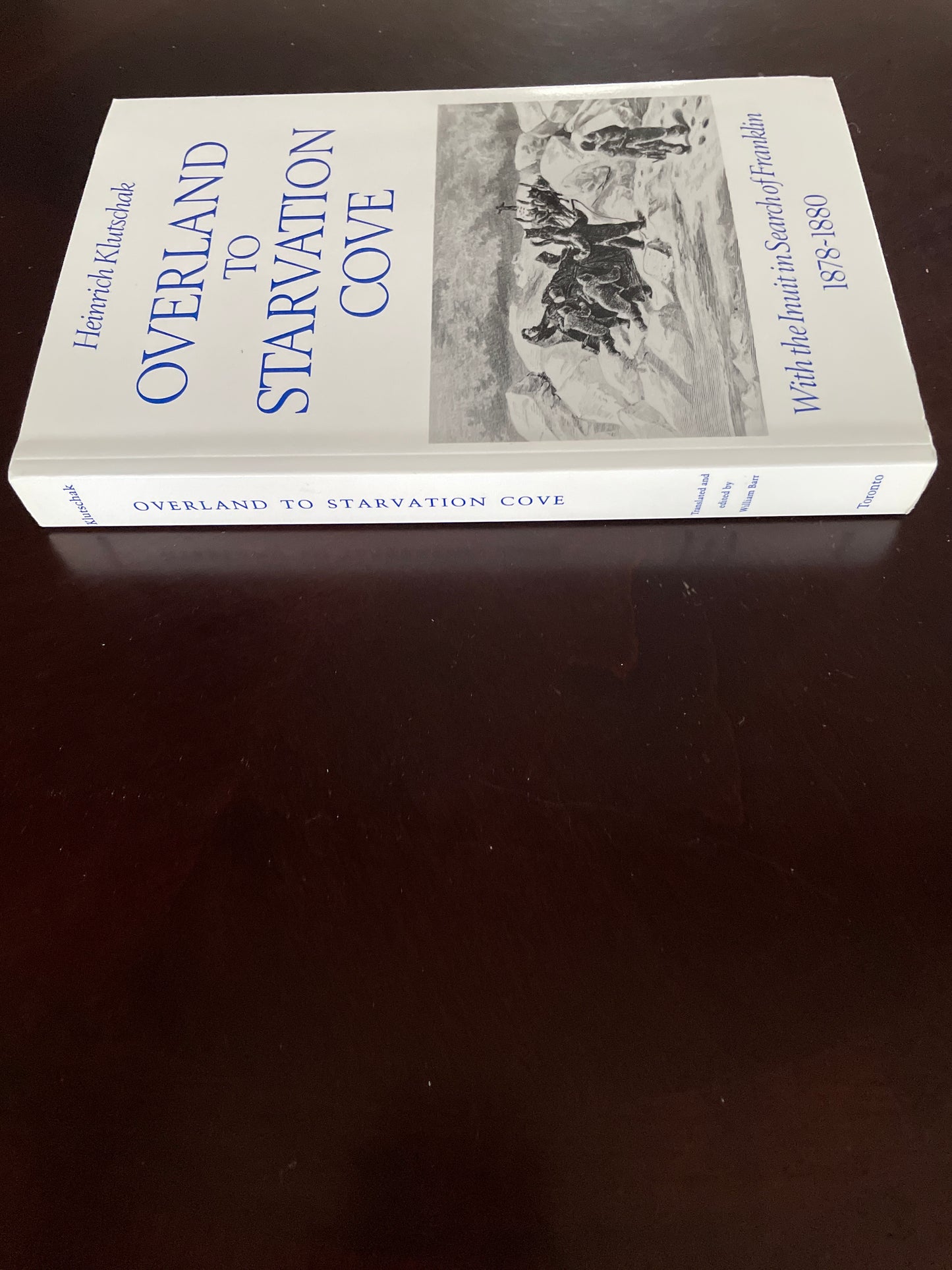 Overland to Starvation Cove: With the Inuit in Search of Franklin, 1878-1880 - Klutschak, Heinrich