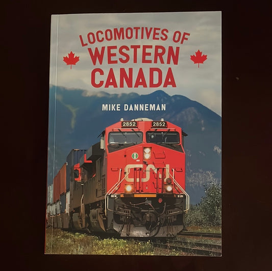 Locomotives of Western Canada - Danneman, Mike