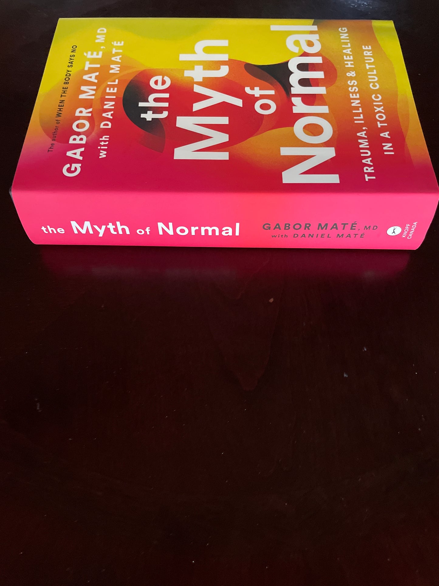 The Myth of Normal: Trauma, Illness & Healing in a Toxic Culture  - Maté , Gabor; Maté , Daniel