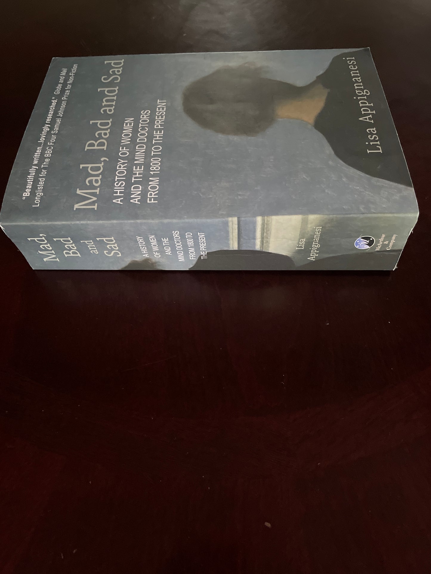 Mad, Bad and Sad: A History of Women and the Mind Doctors from 1800 to the present - Appignanesi, Lisa
