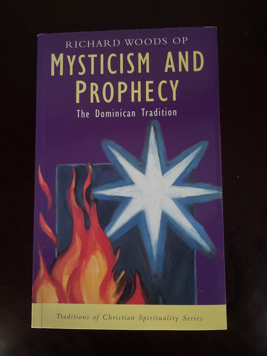 Mysticism and Prophecy: The Dominican Tradition - Woods, Richard