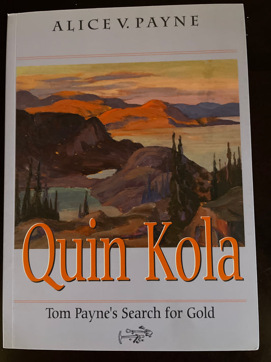 Quin Kola : Tom Payne's Search for Gold - Payne, Alice V.