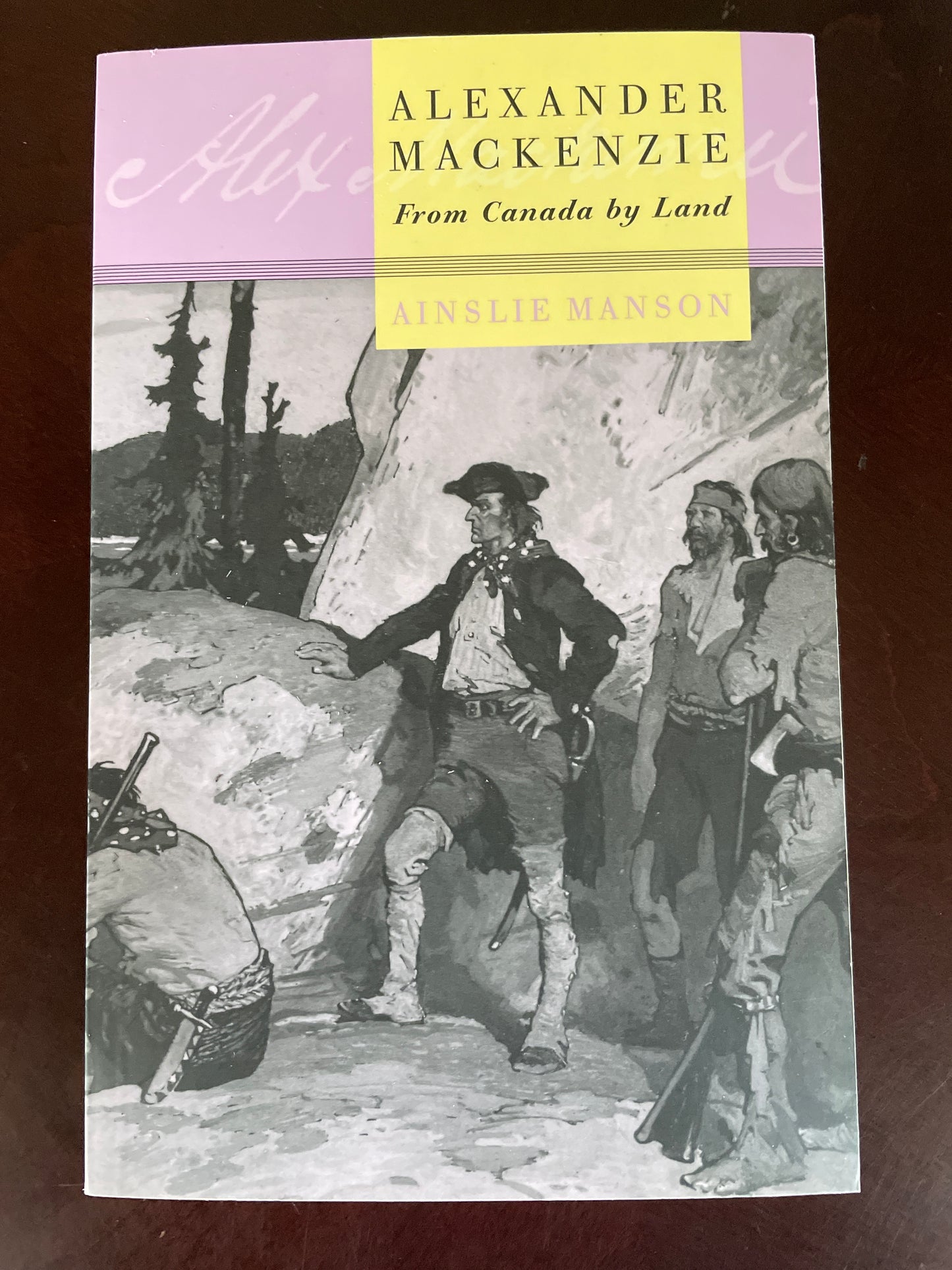 Alexander MacKenzie: From Canada by Land - Manson, Ainslie