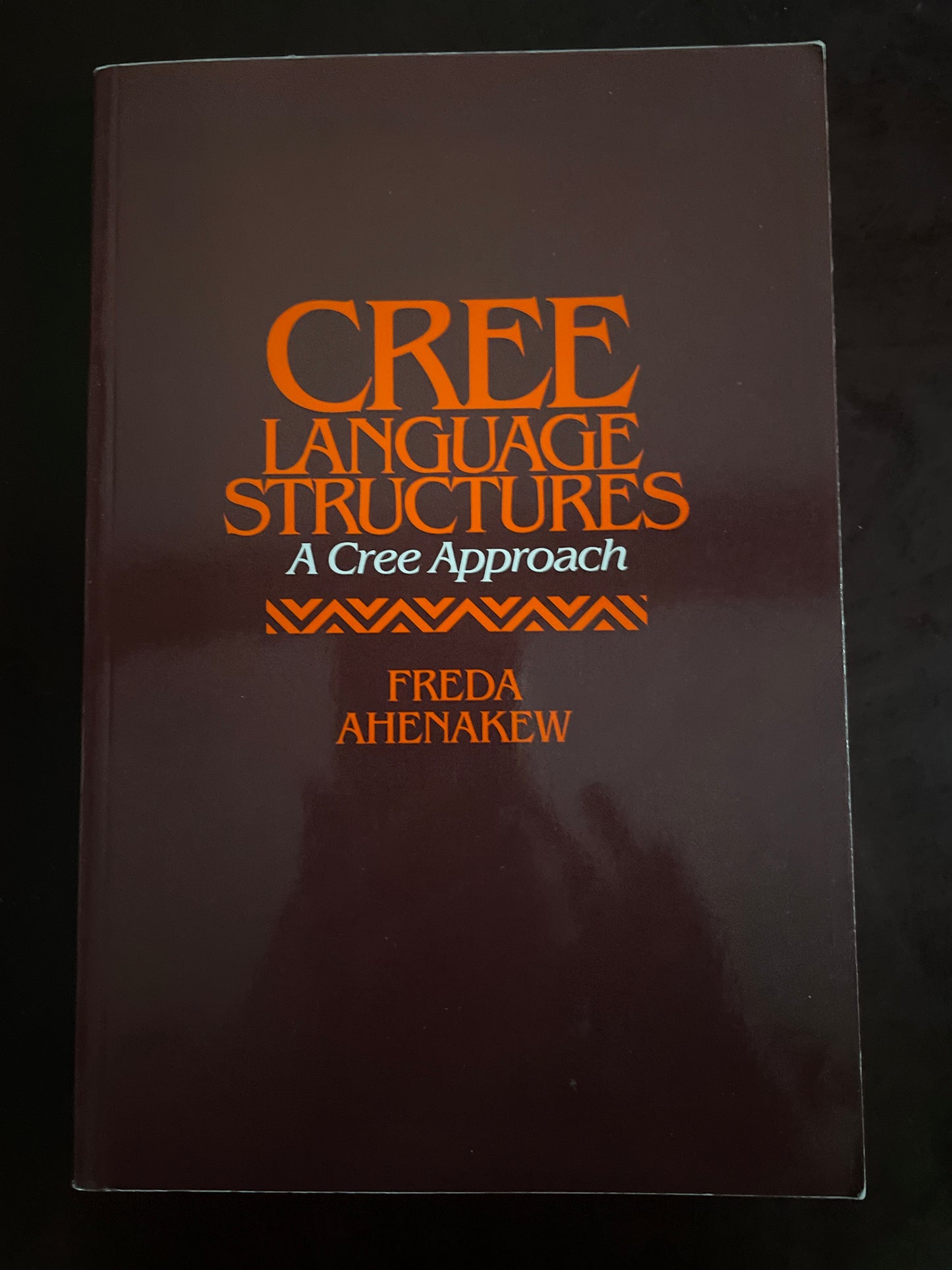 Cree Language Structures: A Cree Approach - Ahenakew, Freda