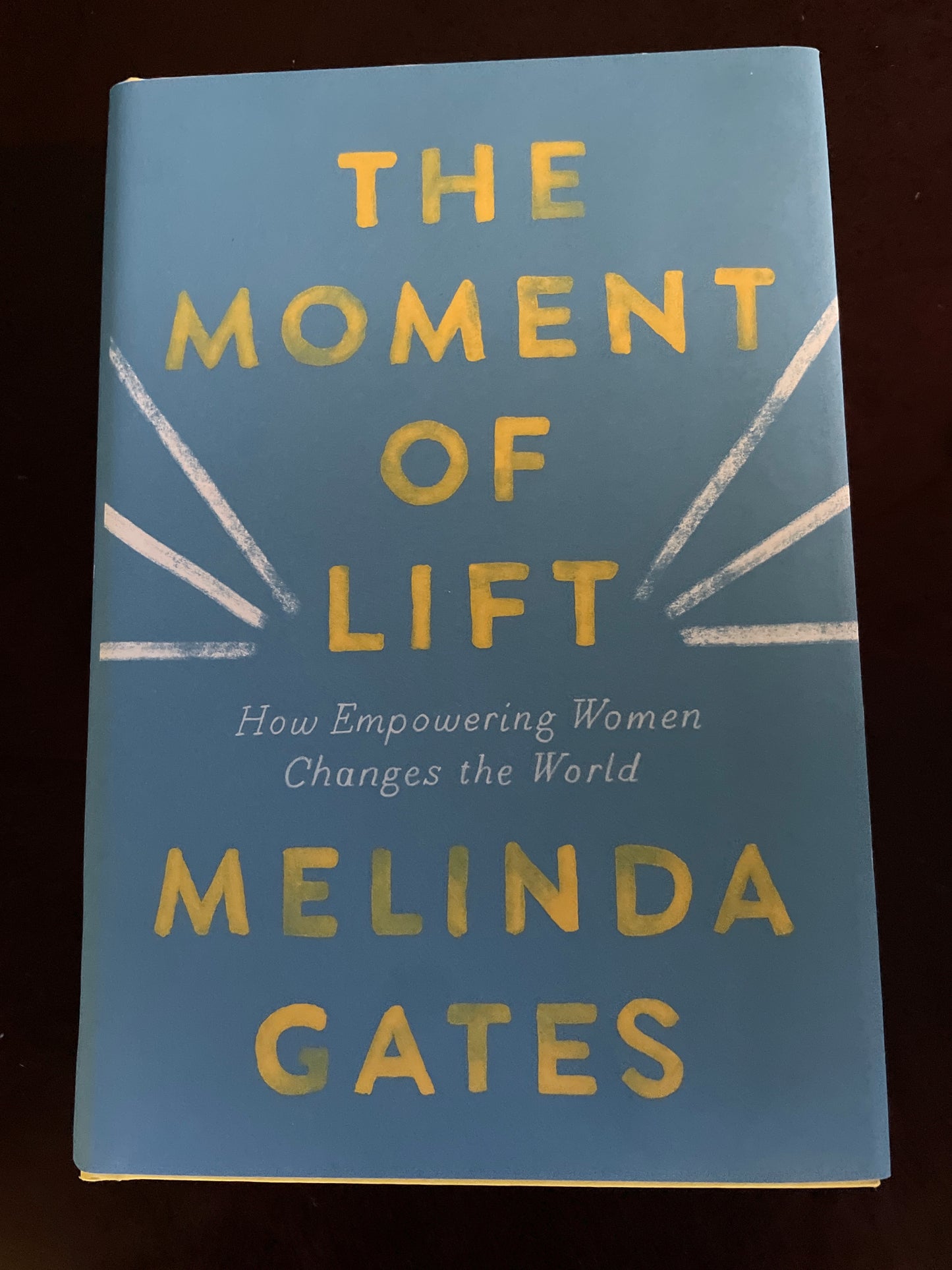 The Moment of Lift: How Empowering Women Changes the World - Gates, Melinda French