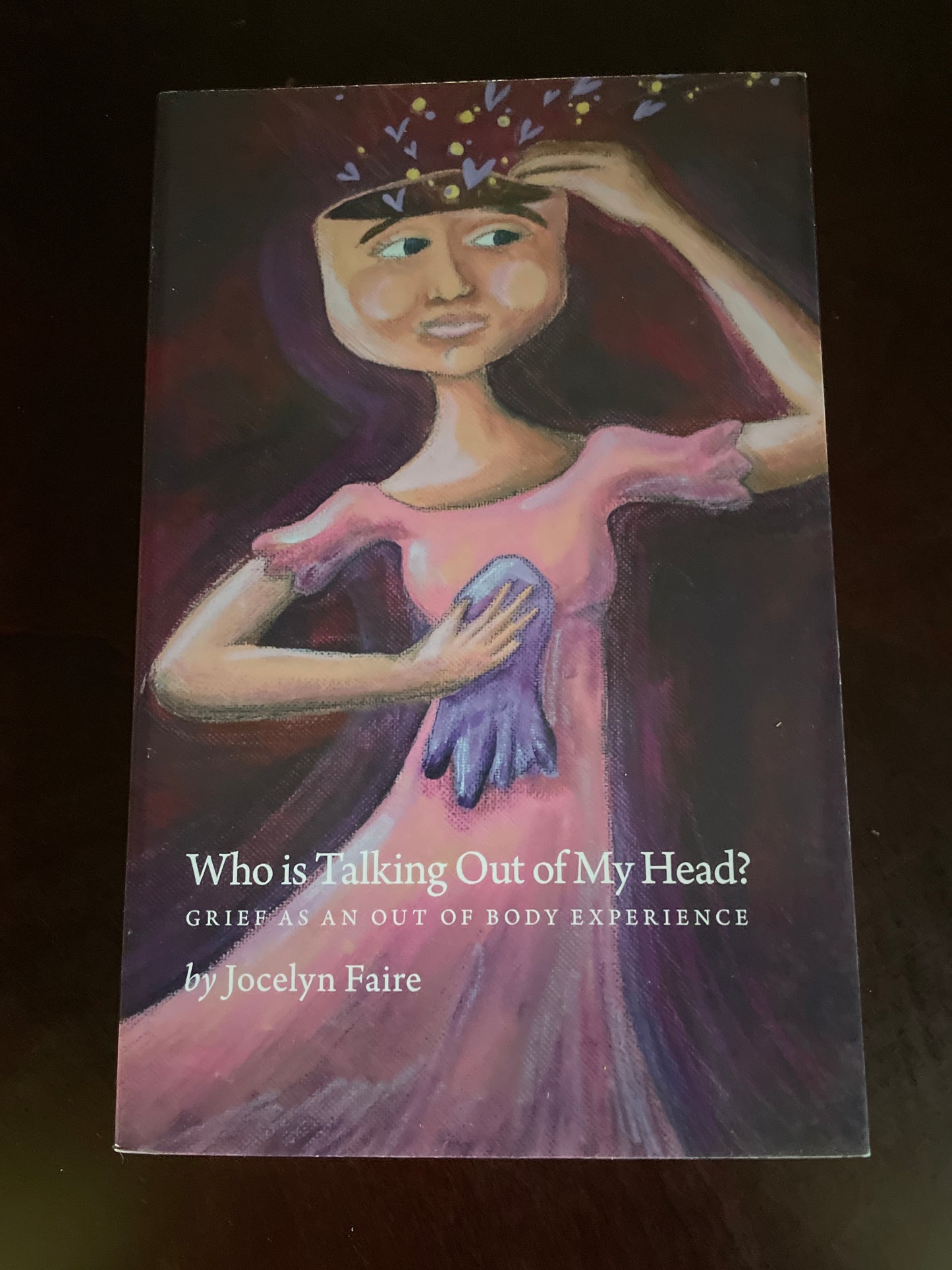 Who is Talking Out of My Head?: Grief as an Out of Body Experience (Inscribed) - Faire, Jocelyn