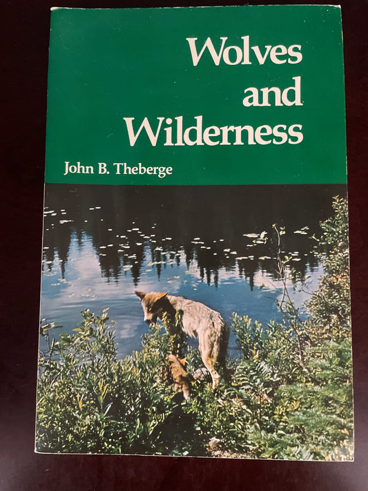 Wolves and Wilderness - Theberge, John B