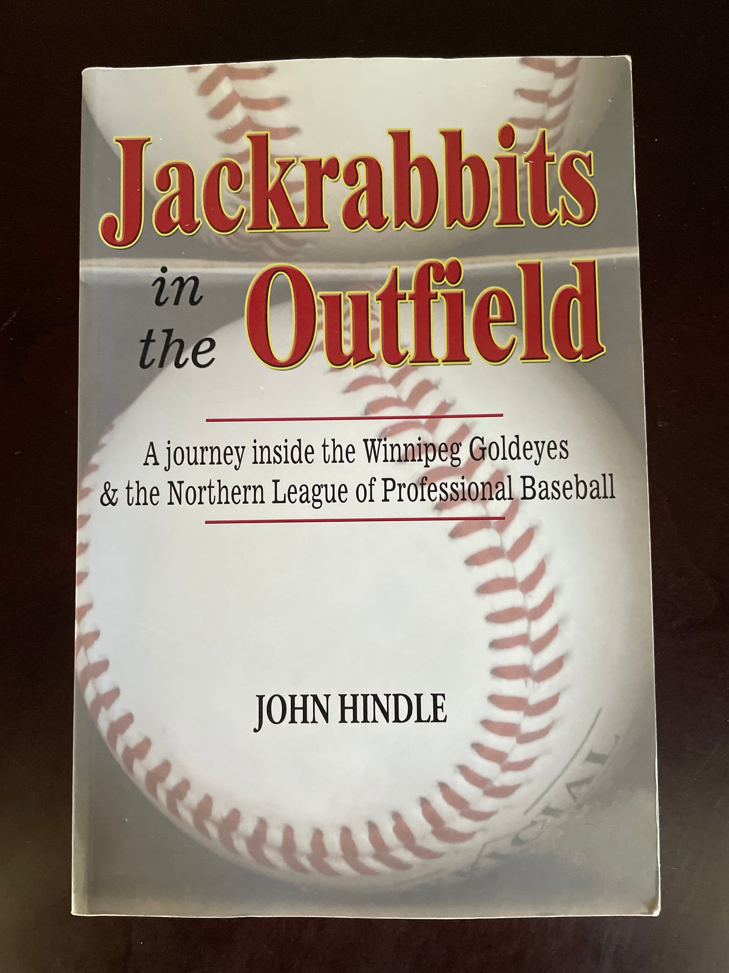 Jackrabbits in the Outfield : A Journey Inside the Winnipeg Goldeyes and the Northern League of Professional Baseball (Signed) - Hindle, John