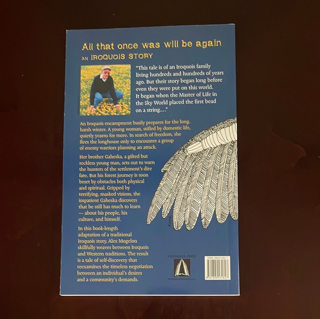 All That Once Was Will Be Again: An Iroquois Story - Mogelon, Alex