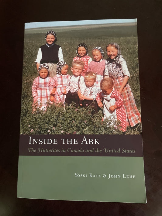 Inside the Ark: The Hutterites in Canada and the United States - Katz, Yossi; Lehr, John