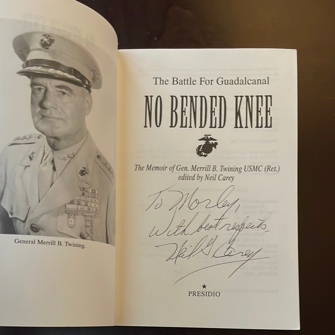 No Bended Knee: The Battle for Guadalcanal: The Memoir of Gen. Merrill B. Twining, USMC (Inscribed) - Twining, Merrill B.; Carey, Neil