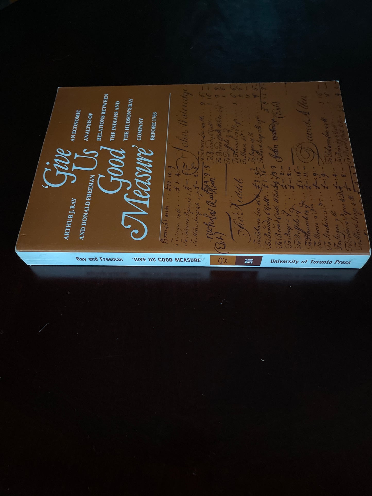 Give Us Good Measure: An Economic Analysis of Relations Between the Indians and the Hudson's Bay Company Before 1763 - Ray, Arthur; Freeman, Donald B.