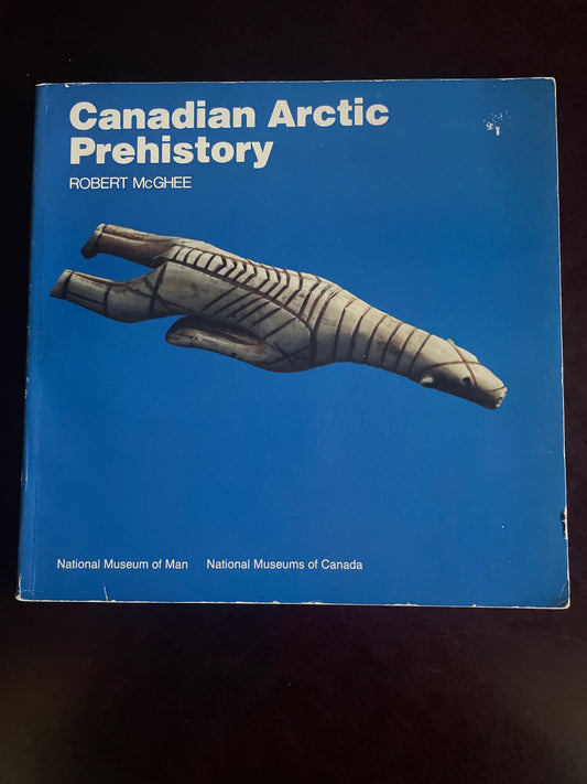 Canadian Arctic Prehistory (Canadian prehistory series) - McGhee, Robert