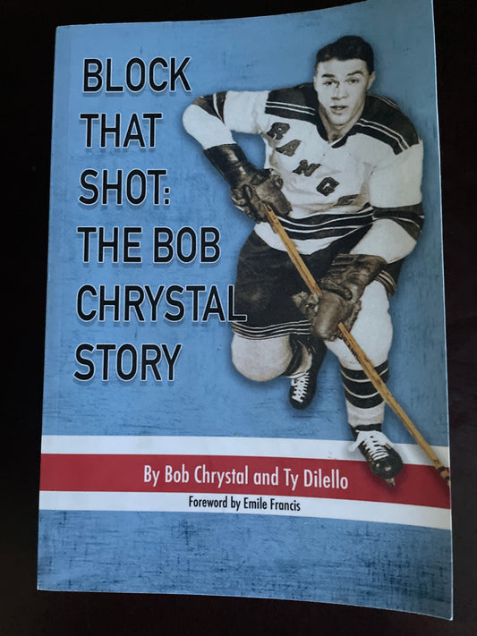 Block That Shot: The Bob Chrystal Story (Signed) - Chrystal, Bob; Dilello, Ty