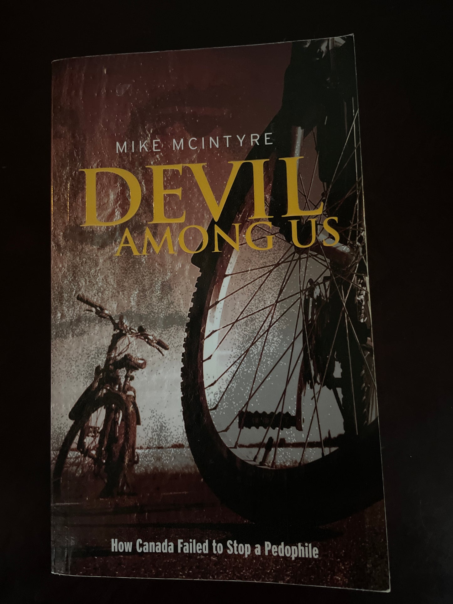Devil Among Us: How Canada Failed to Stop a Pedophile (Signed) - McIntyre, Mike