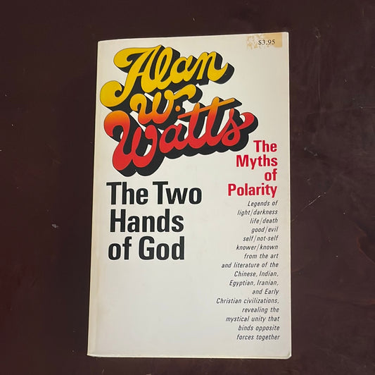 The Two Hands of God: The Myths of Polarity - Watts, Alan W.