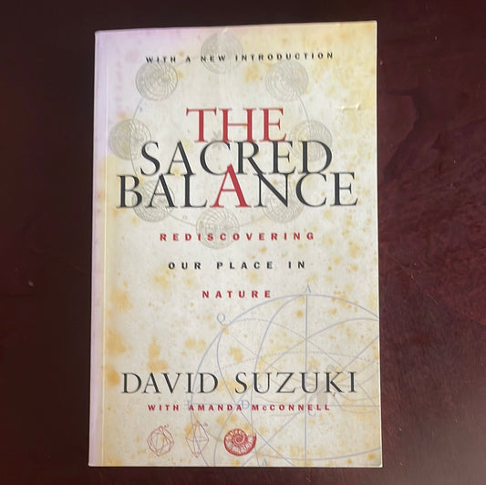 The Sacred Balance: Rediscovering Our Place in Nature (Inscribed) - Suzuki, David