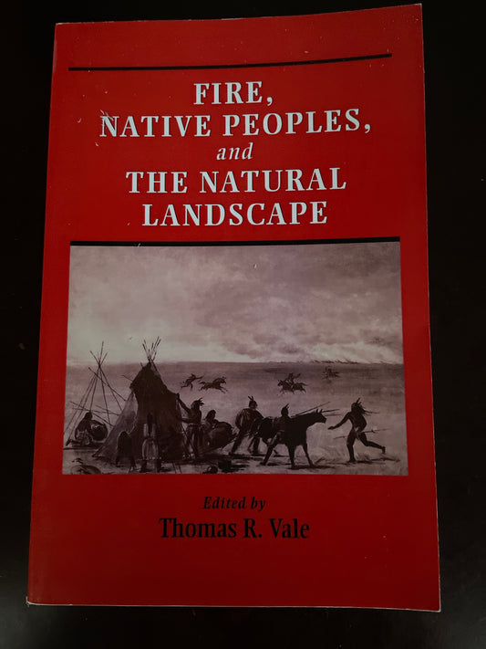 Fire, Native Peoples, and the Natural Landscape - Vale, Thomas R.