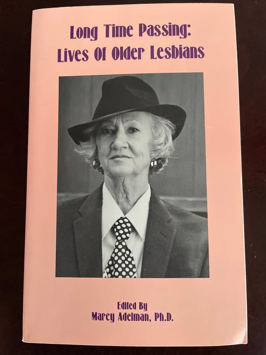 Long Time Passing: Lives of Older Lesbians - Adelman, March