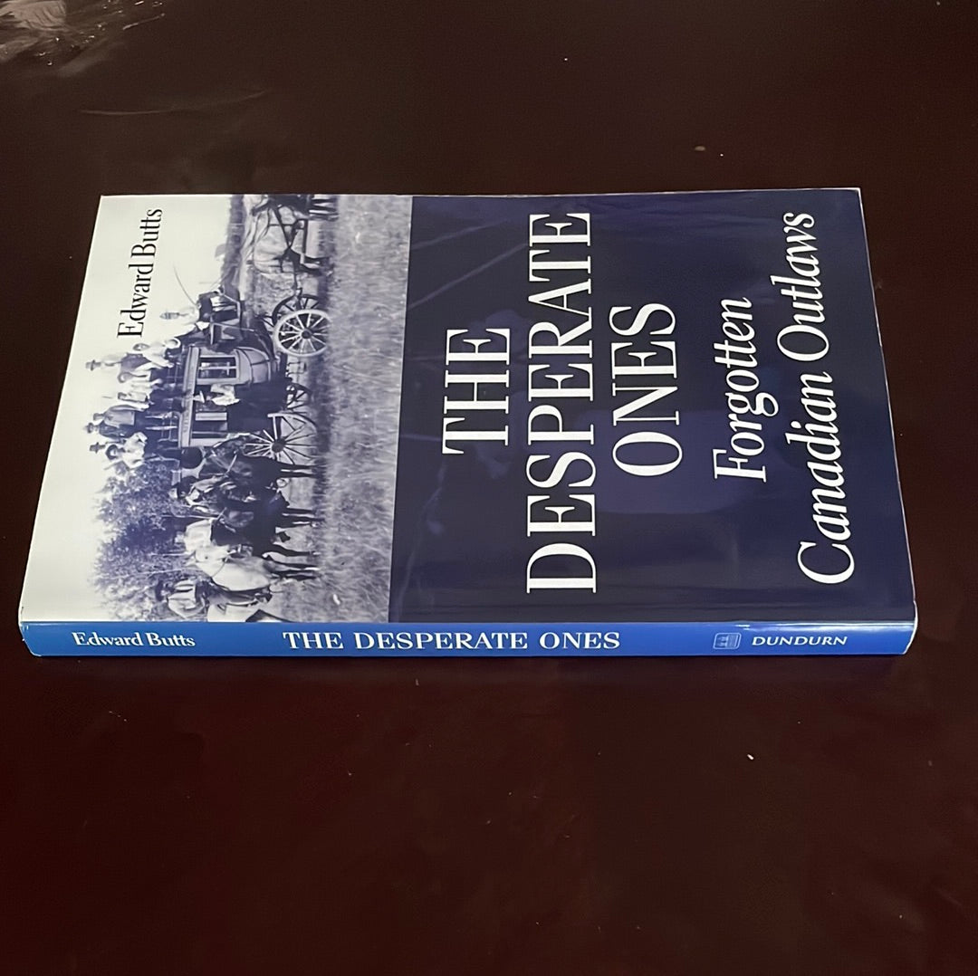 The Desperate Ones : Forgotten Canadian Outlaws - Butts, Edward