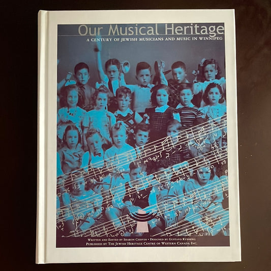 Our Musical Heritage: A Century of Jewish Musician and Music in Winnipeg - Chisvin, Sharon