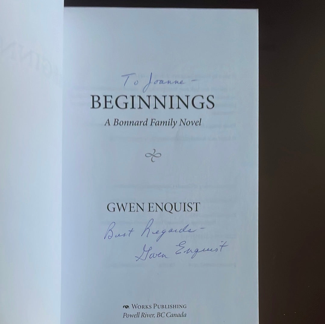 Beginnings: A Bonnard Family Novel (Inscribed) - Enquist, Gwen