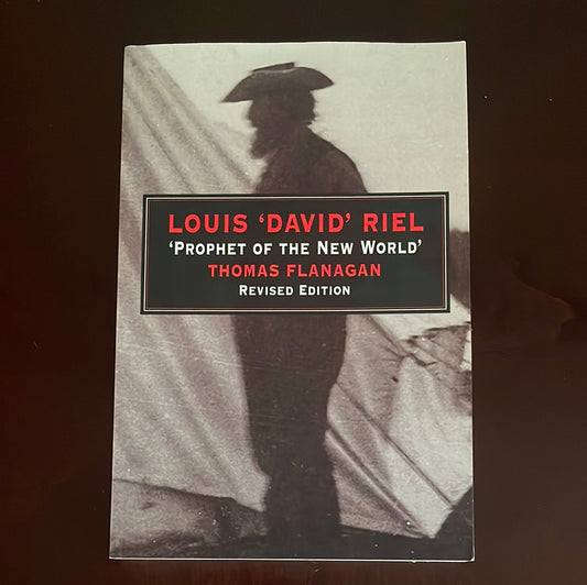 Louis 'David' Riel: Prophet of the New World - Flanagan, Thomas