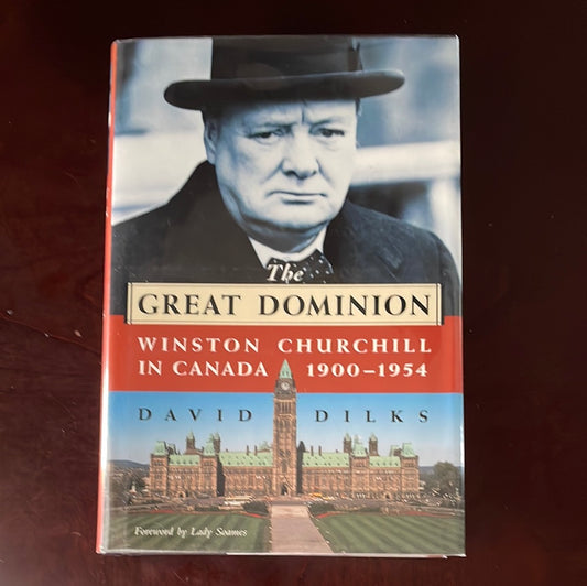 The Great Dominion: Winston Churchill in Canada, 1900 - 1954 - Dilks, David