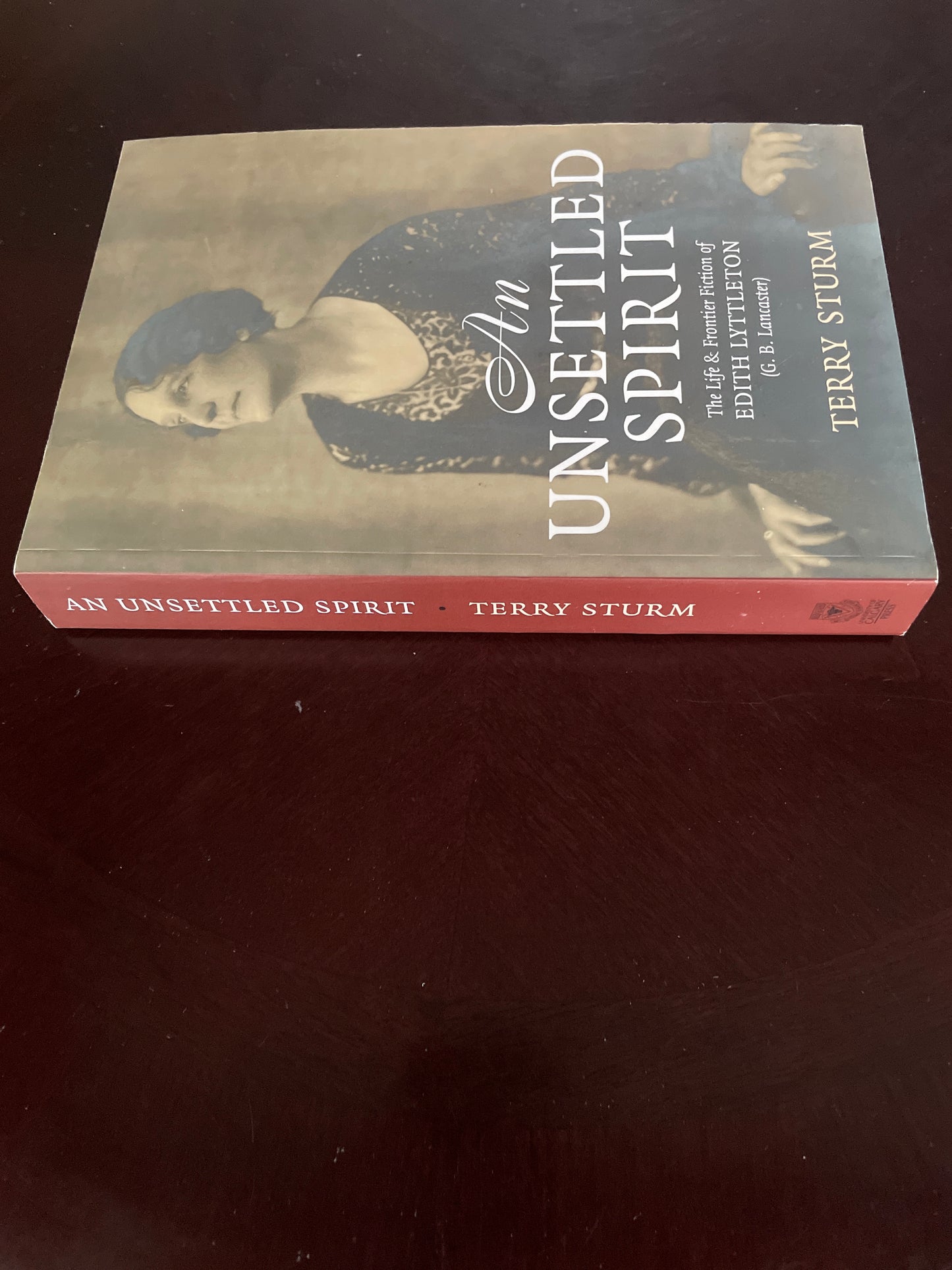 An Unsettled Spirit: The Life and Frontier Fiction of Edith Lyttleton (G.B. Lancaster) - Sturm, Terry