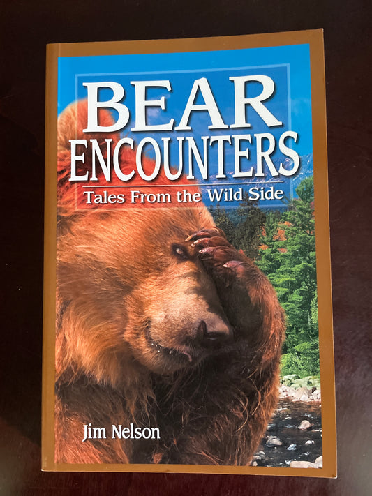 Bear Encounters: Tales from the Wild Side - Nelson, Jim