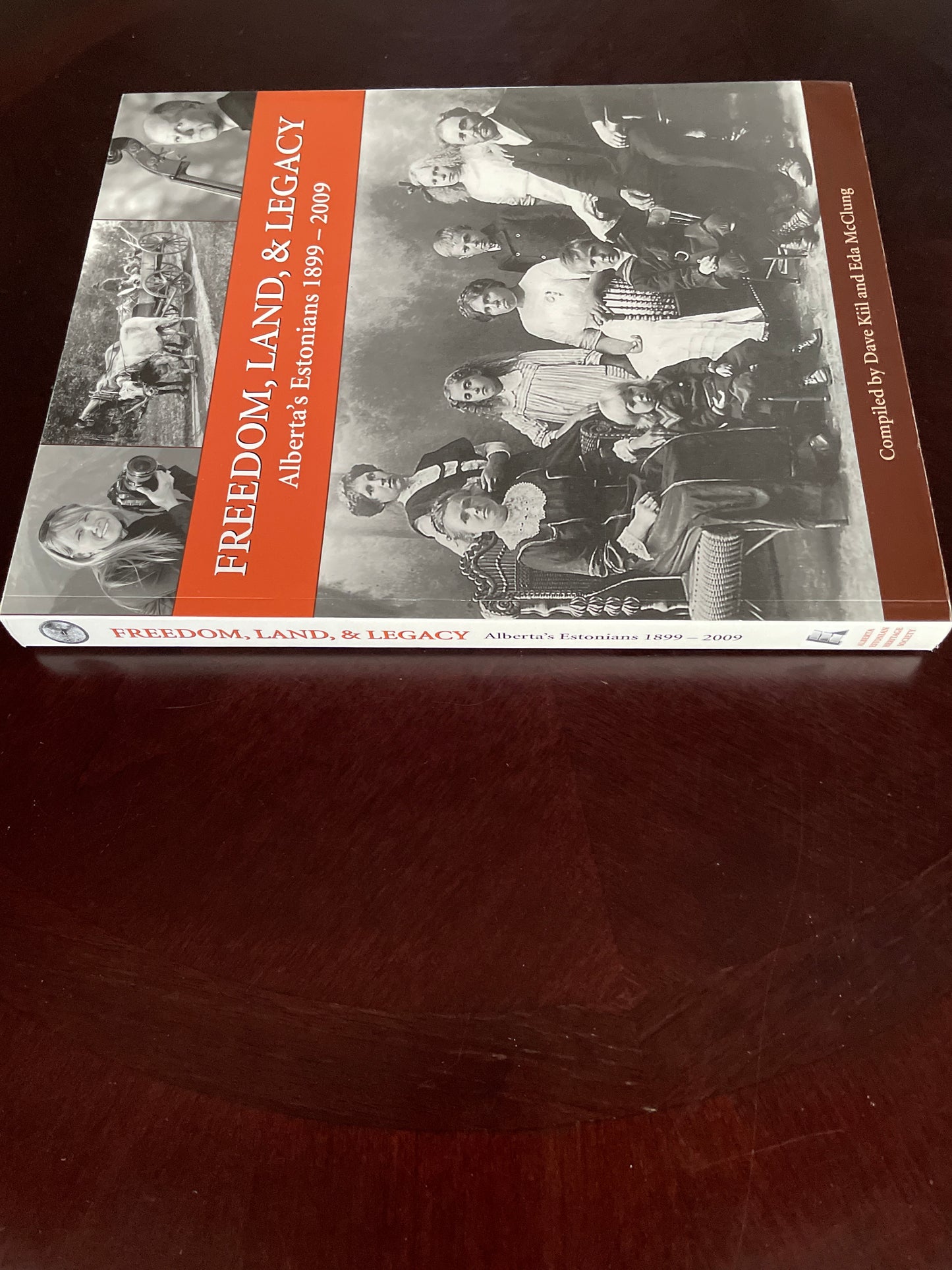 Freedom, Land, and Legacy: Alberta's Estonians, 1899-2009 - Kiil, Dave; McClung, Eda