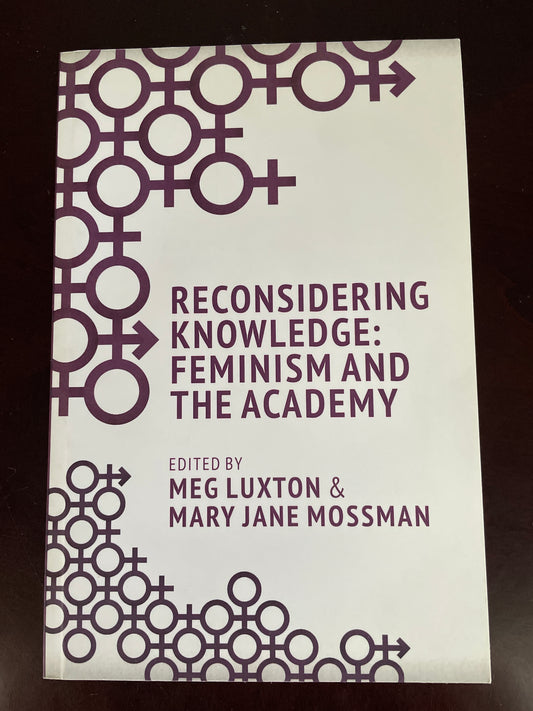 Reconsidering Knowledge: Feminism and the Academy - Luxton, Meg; Mossman, Mary Jane