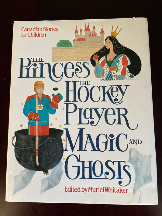 Princess, the Hockey Player, Magic and Ghosts - Whitaker, Muriel