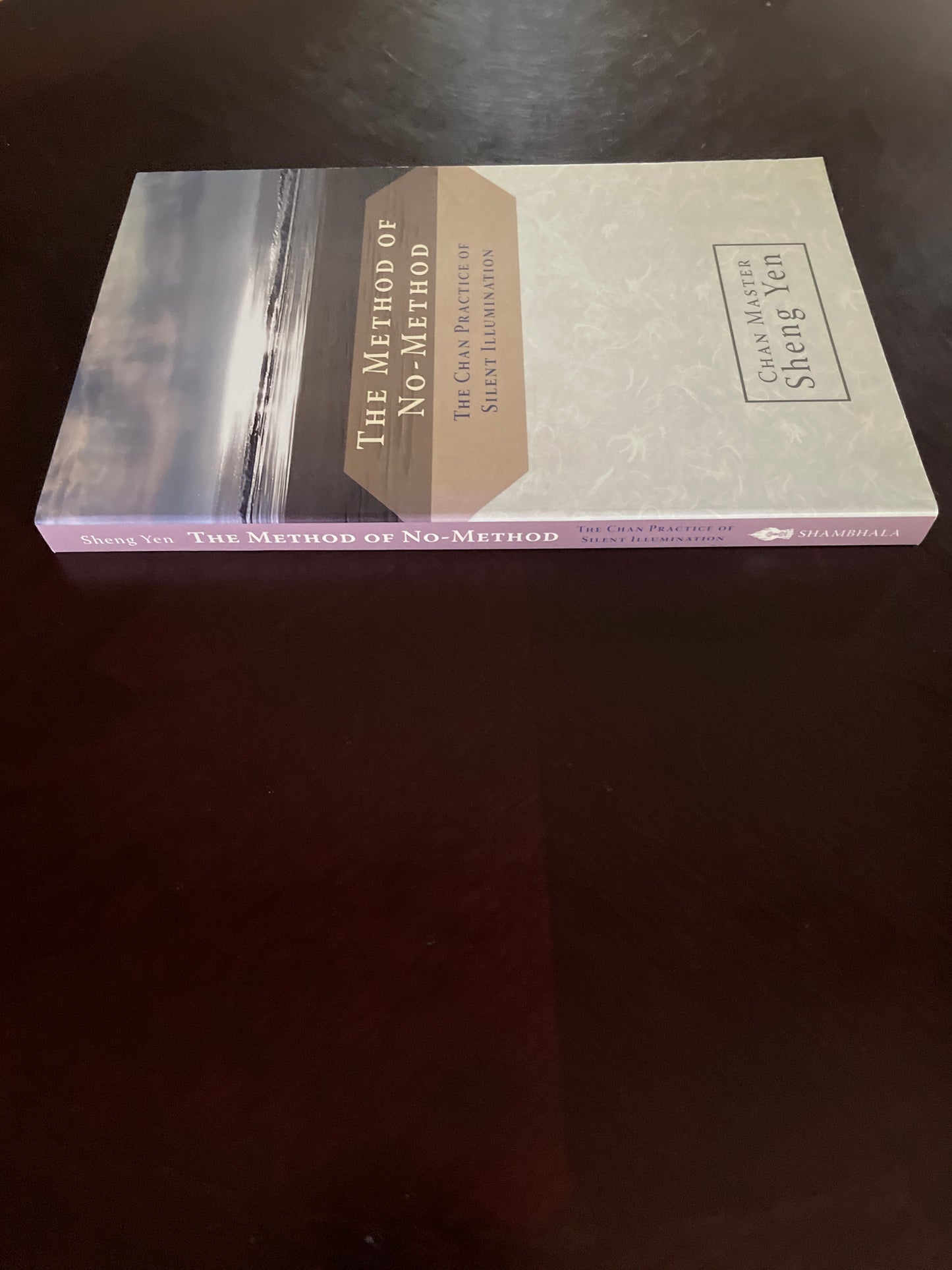 The Method of No-Method: The Chan Practice of Silent Illumination - Yen, Chan Master Sheng